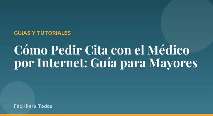 Cómo Pedir Cita con el Médico por Internet: Guía para Mayores