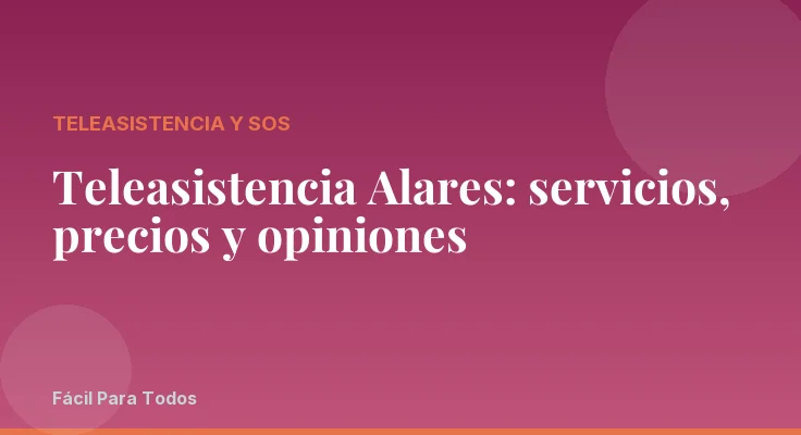 Teleasistencia Alares: servicios, precios y opiniones