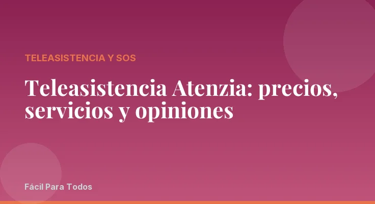 Teleasistencia Atenzia: precios, servicios y opiniones