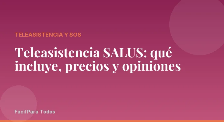 Teleasistencia SALUS: qué incluye, precios y opiniones